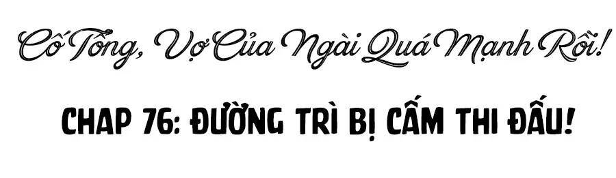 Cố Tổng, Vợ Của Ngài Quá Mạnh Rồi! Chapter 76 - 3