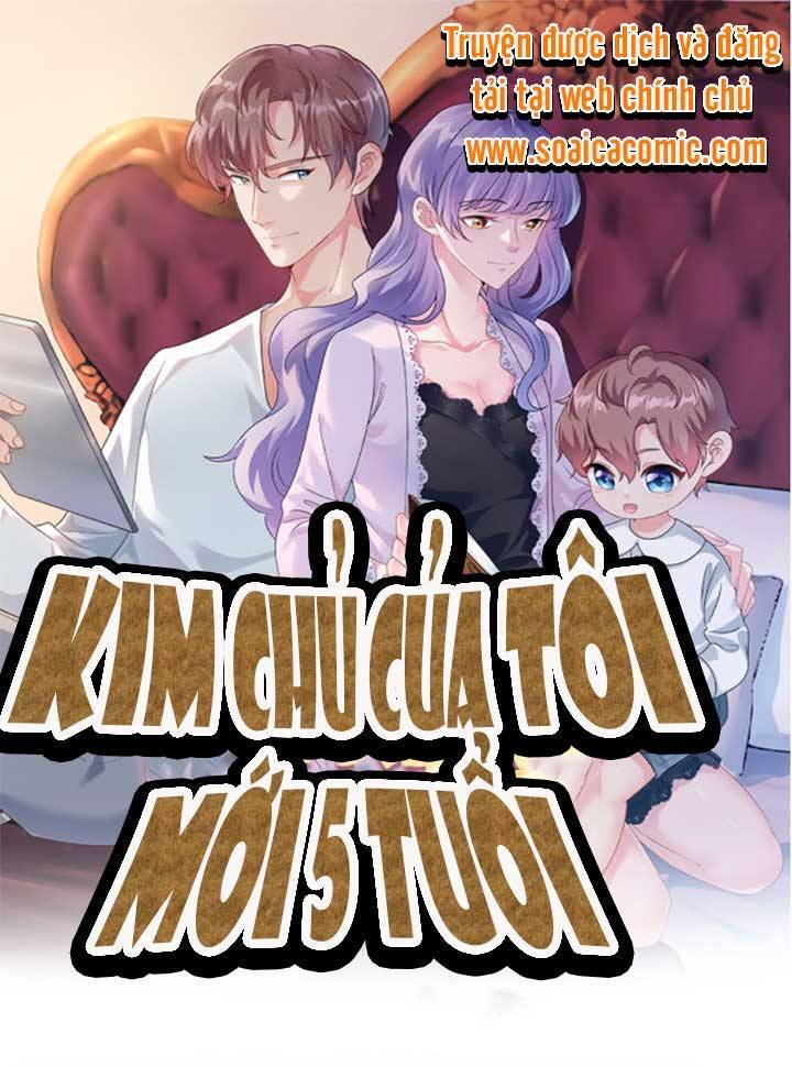 Kim Chủ Của Tôi Mới Năm Tuổi Chapter 2 - 1