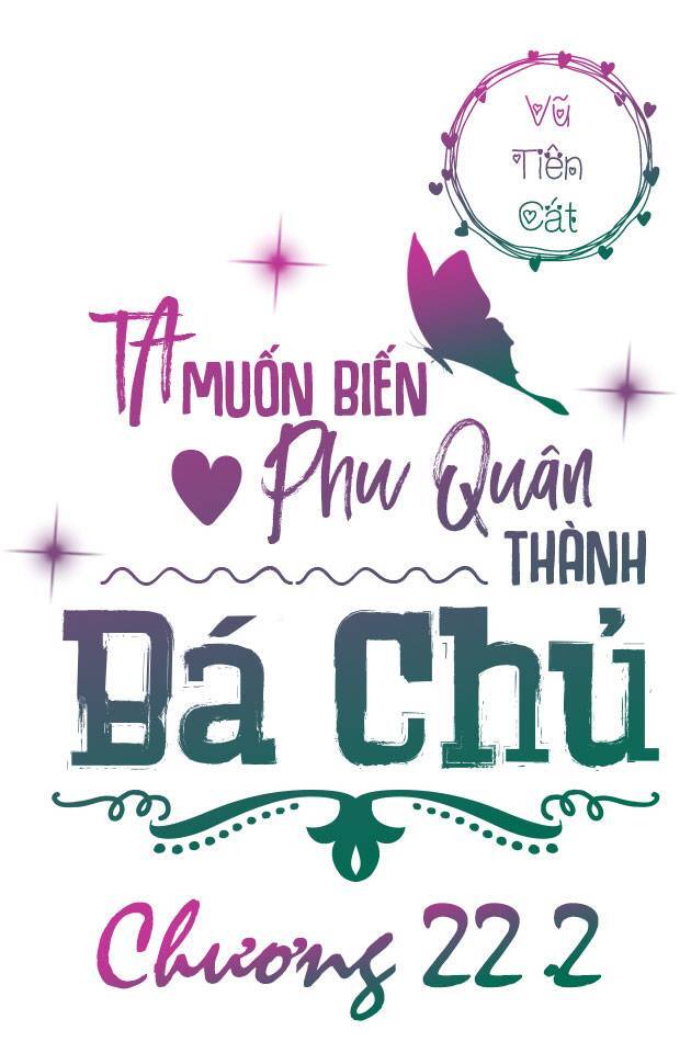 Ta Muốn Biến Phu Quân Thành Bá Chủ Chapter 22.2 - 3