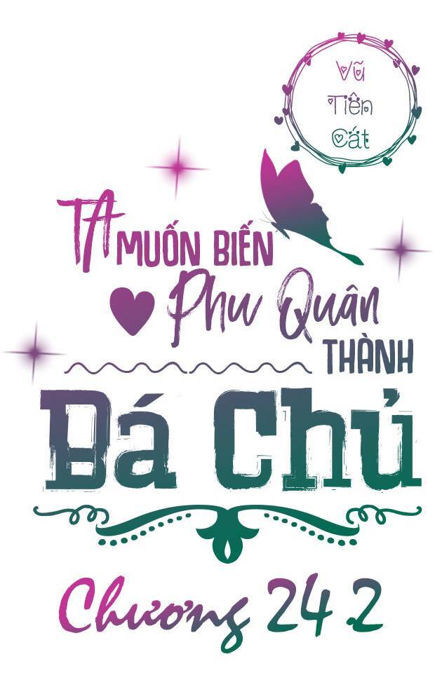 Ta Muốn Biến Phu Quân Thành Bá Chủ Chapter 24.2 - 3