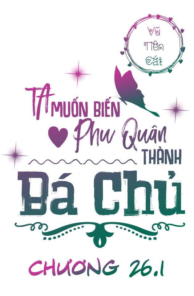 Ta Muốn Biến Phu Quân Thành Bá Chủ Chapter 26.1 - 3