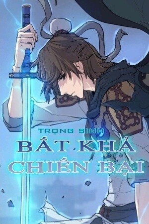 Trọng Sinh, Bất Khả Chiến Bại Chapter 37 - 1