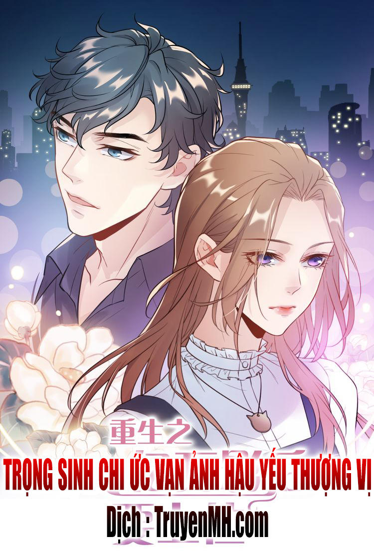 Trong Sinh Chi Ức Vạn Ảnh Hậu Yếu Thượng Vị Chapter 1 - 1