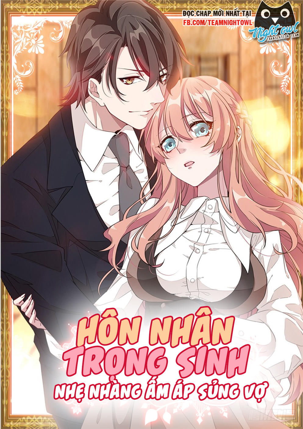 Hôn Nhân Trọng Sinh Nhẹ Nhàng Ấm Áp Sủng Vợ Chapter 1 - 2