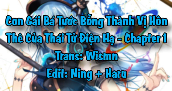 Con Gái Bá Tước Bỗng Thành Vị Hôn Thê Của Thái Tử Điện Hạ Chapter 1 - 37