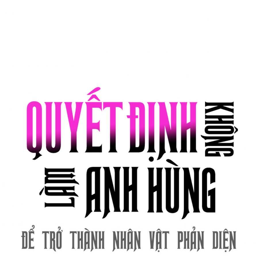 Không Làm Anh Hùng Để Trở Thành Nhân Vật Phản Diện Chapter 9 - 74