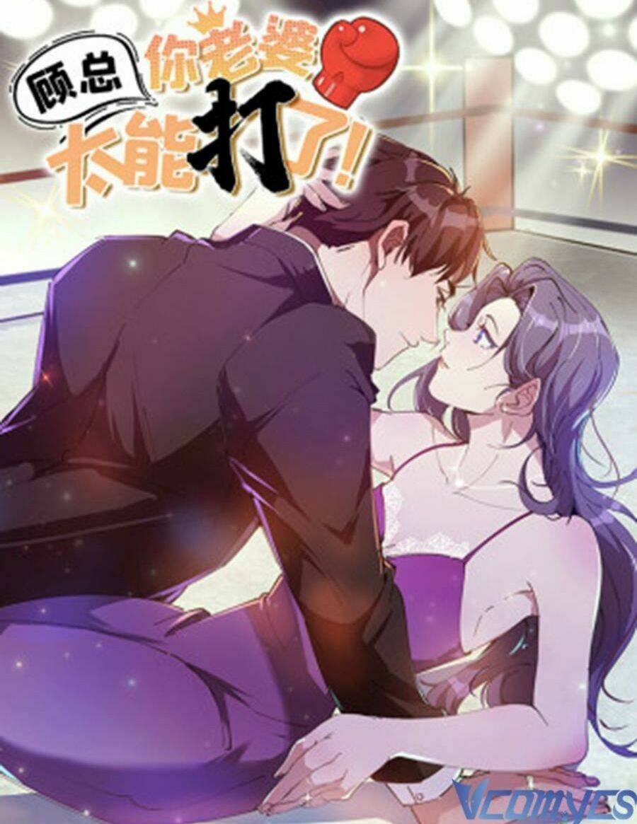 Cố Tổng, Vợ Của Ngài Quá Mạnh Rồi! Chapter 38 - 60