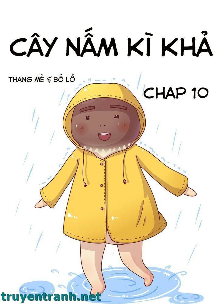 Cây Nấm Kì Khả Chapter 10 - 1