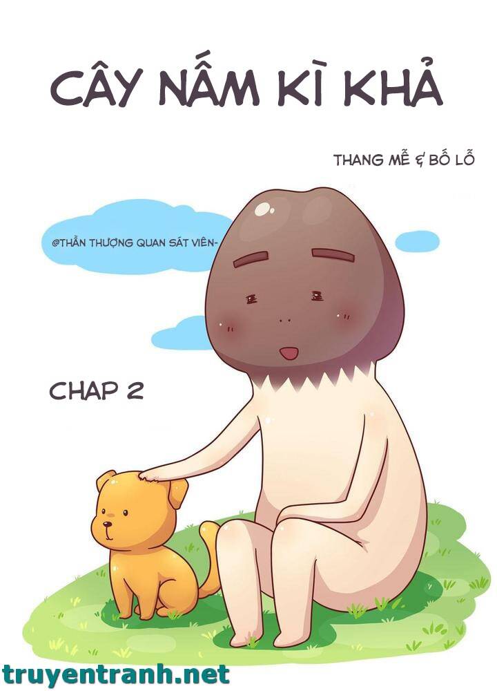 Cây Nấm Kì Khả Chapter 2 - 2