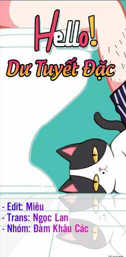 Hello Dư Tuyết Đặc Chapter 1 - 1