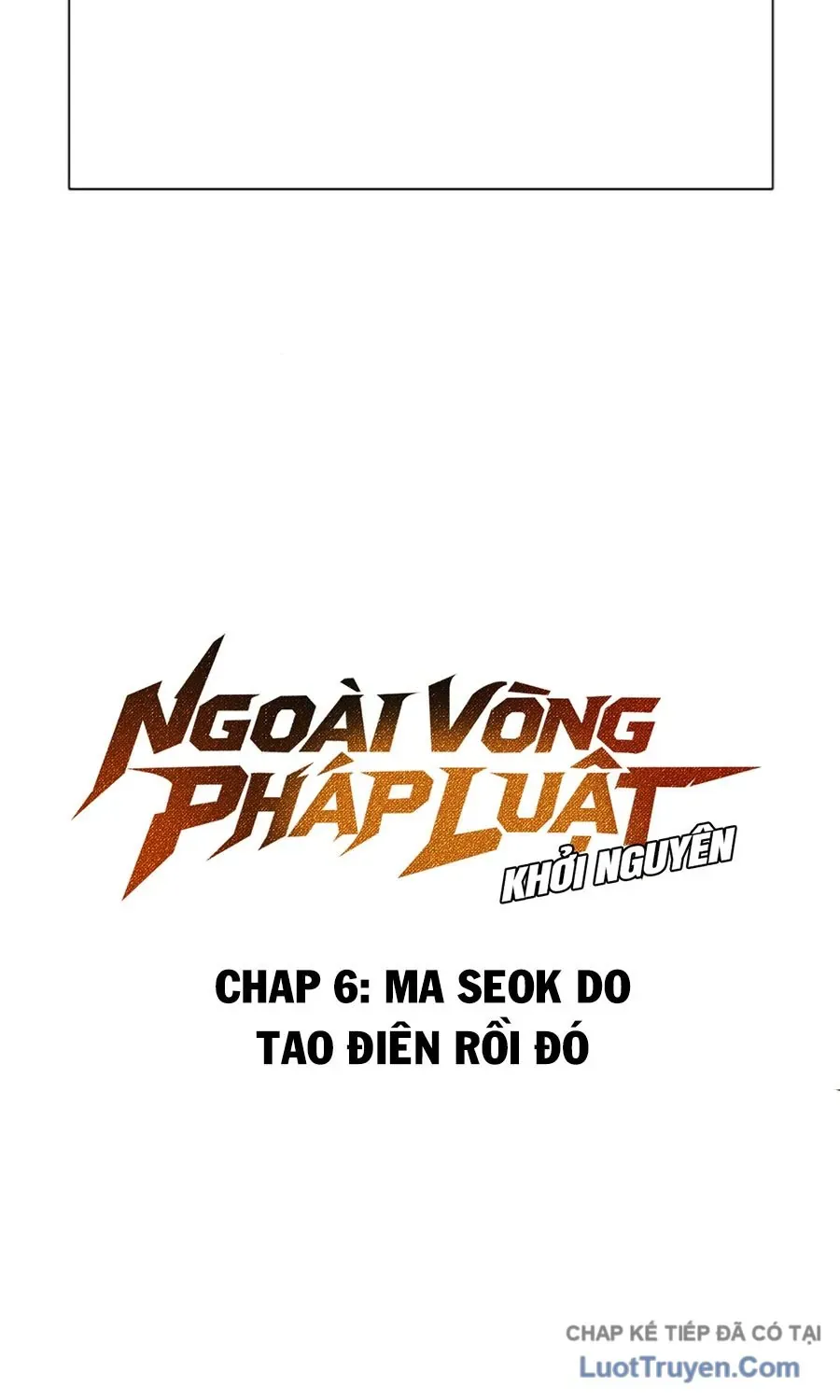 Ngoài Vòng Pháp Luật: Khởi Nguyên Chapter 6 - 111