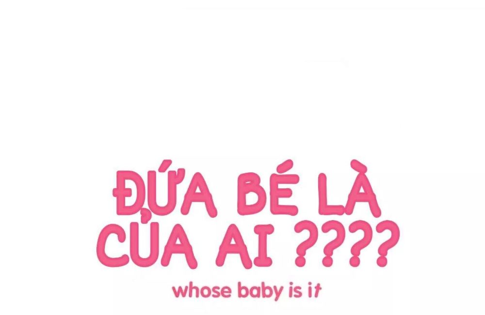 Đứa Bé Là Của Ai ???? Chapter 12.1 - 1