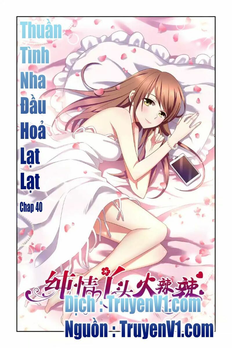 Thuần Tình Nha Đầu Hoả Lạt Lạt 2 Chapter 40 - 1