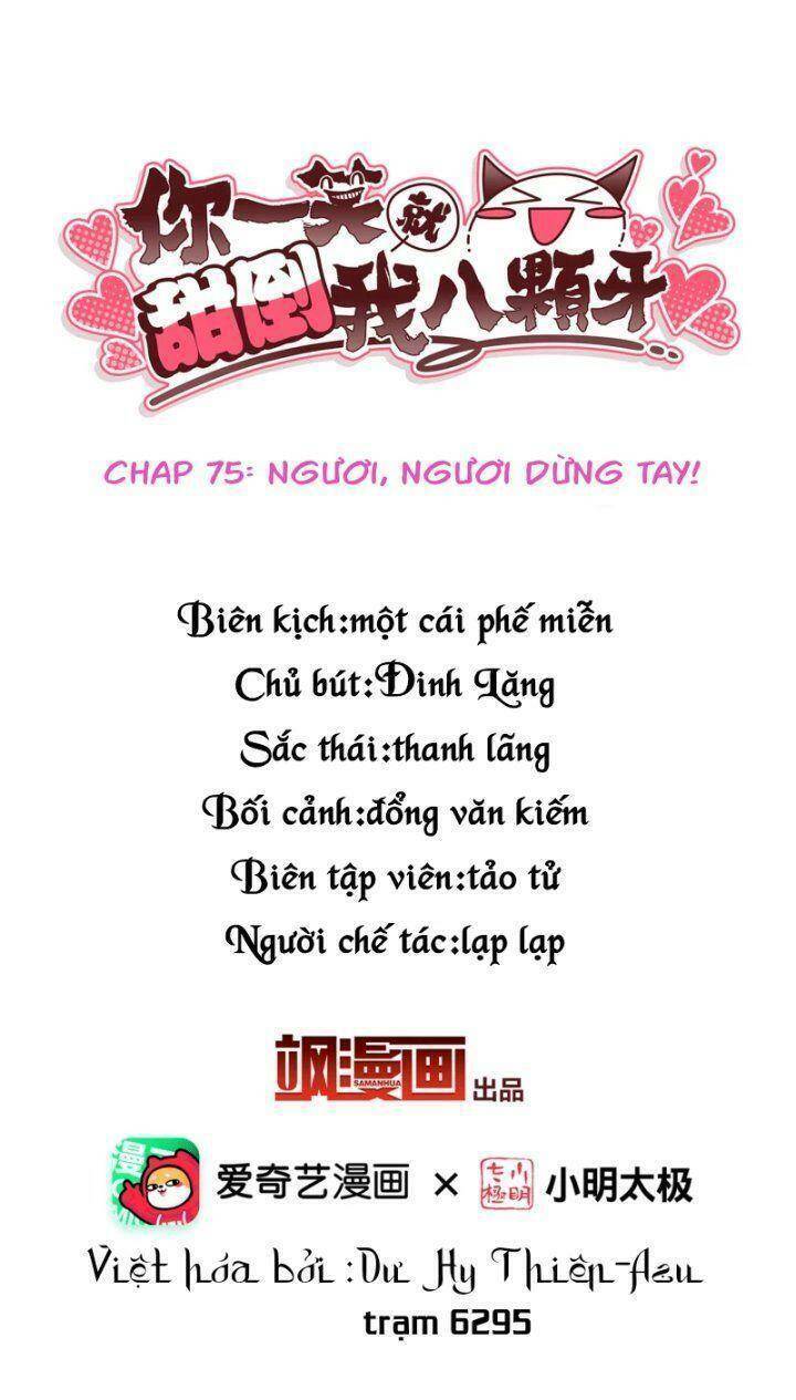 Nụ Cười Của Ngươi Ngọt Đến Mức Làm Gãy Tám Cái Răng Của Ta Chapter 75 - 3