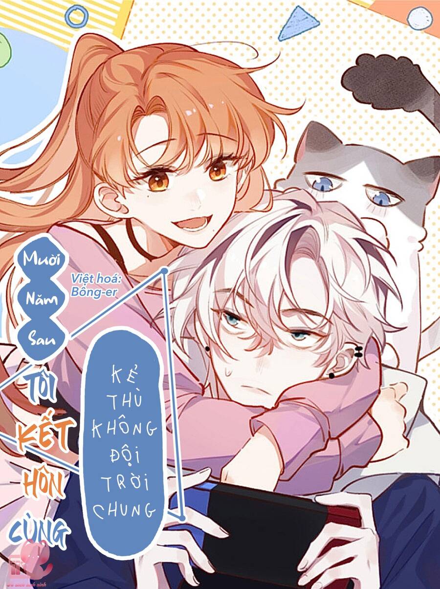 Mười Năm Sau, Tôi Kết Hôn Với Kẻ Không Đội Trời Chung Của Mình?! Chapter 49 - 2