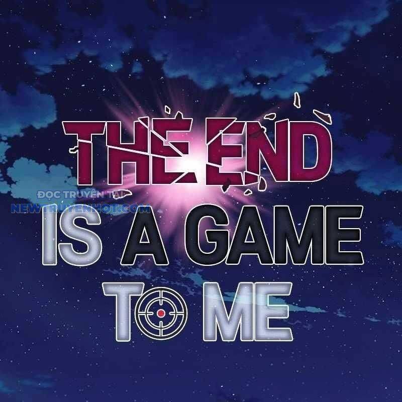 Tận Thế Cũng Chỉ Là Trò Chơi Chapter 56 - 139