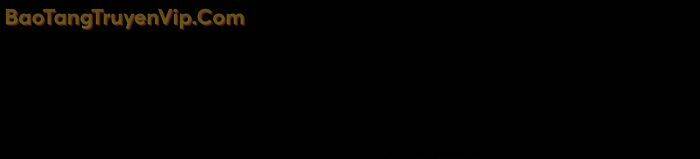 Thế Hệ Bất Hảo Chapter 5 - 297