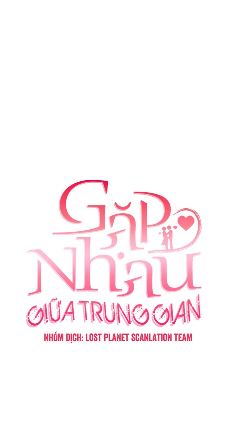Gặp Nhau Ở Trung Gian Chapter 21 - 5