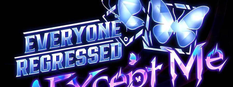 Ai Cũng Hồi Quy Ngoại Trừ Tôi Chapter 10 - 48